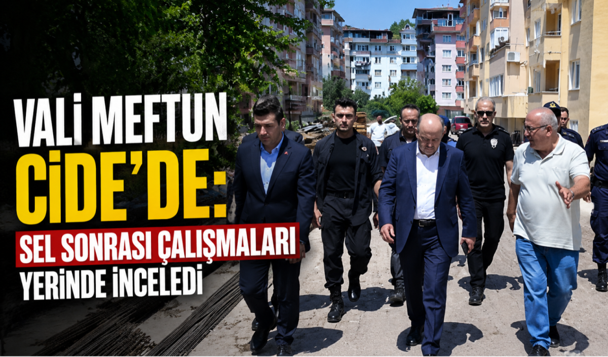 Vali Meftun Dallı Cide'de: Sel Sonrası Çalışmaları Yerinde İnceledi