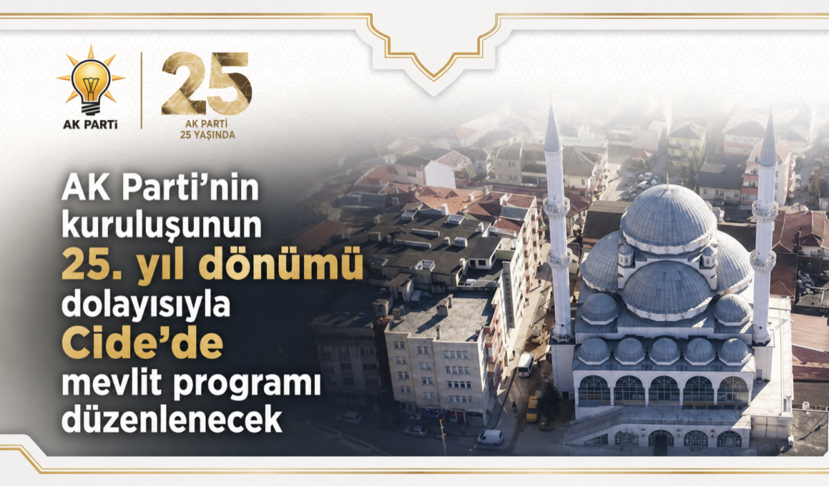 AK Parti’nin kuruluşunun 25. yıl dönümü dolayısıyla Cide’de mevlit programı düzenlenecek