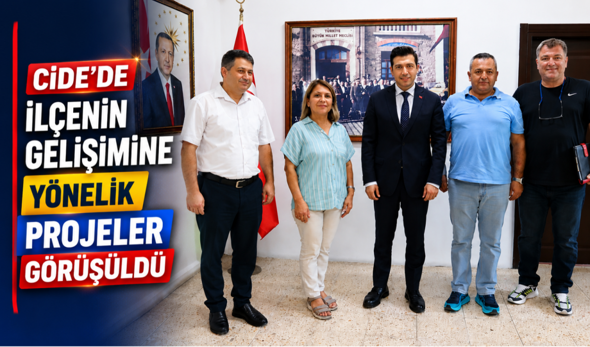 Cide’de İlçenin Gelişimine Yönelik Projeler Görüşüldü