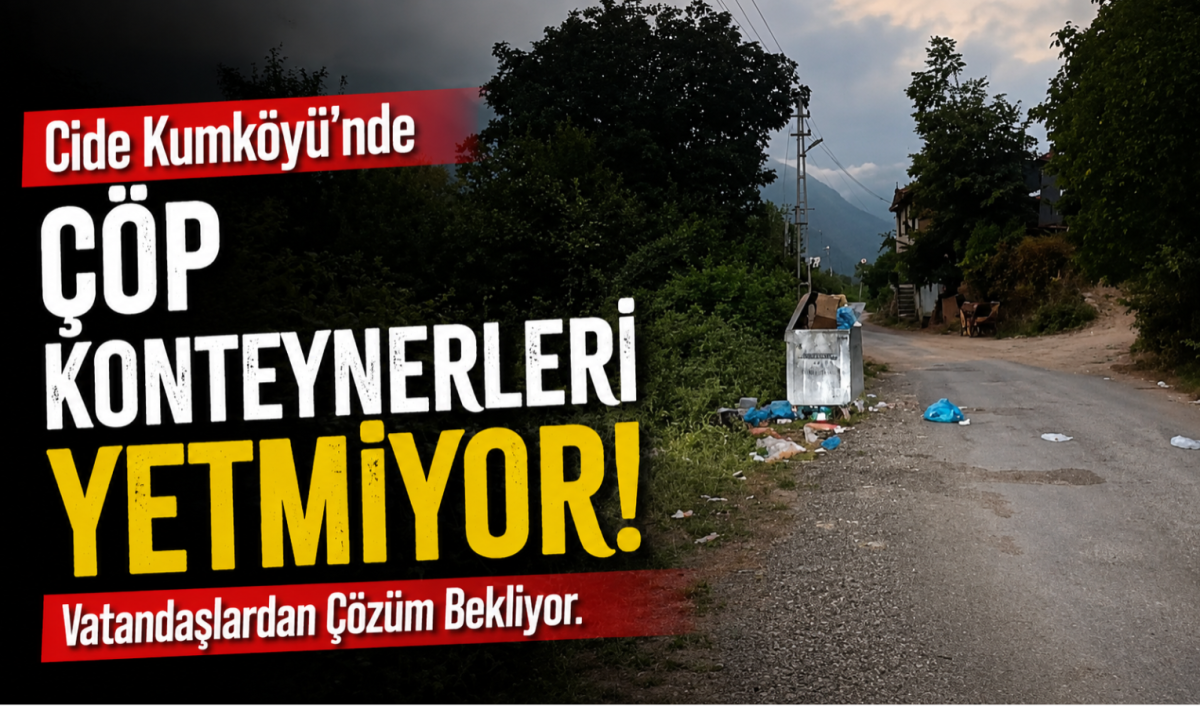 Cide Kumköyü’nde Çöp Konteynerleri Yetmiyor: Vatandaşlardan Çözüm Bekliyor.